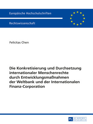 cover image of Die Konkretisierung und Durchsetzung internationaler Menschenrechte durch Entwicklungsmaßnahmen der Weltbank und der Internationalen Finanz-Corporation